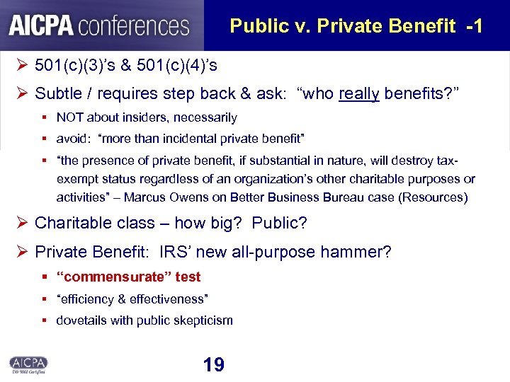Public v. Private Benefit -1 Ø 501(c)(3)’s & 501(c)(4)’s Ø Subtle / requires step