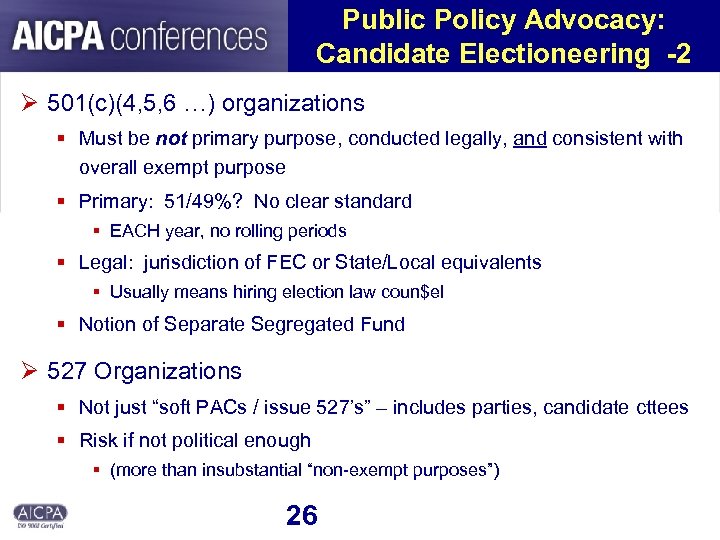 Public Policy Advocacy: Candidate Electioneering -2 Ø 501(c)(4, 5, 6 …) organizations § Must