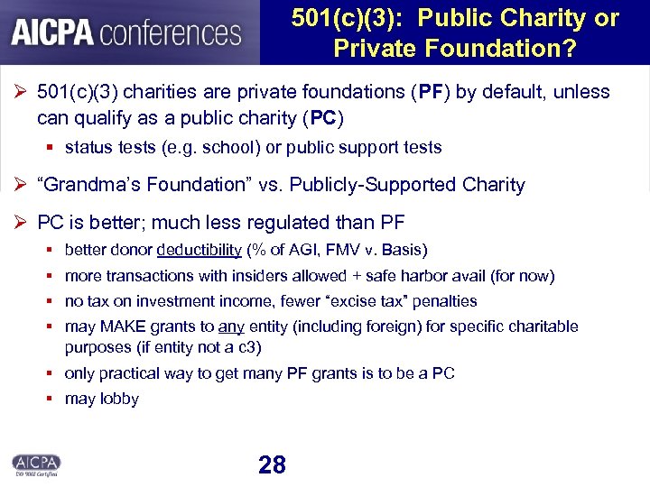 501(c)(3): Public Charity or Private Foundation? Ø 501(c)(3) charities are private foundations (PF) by