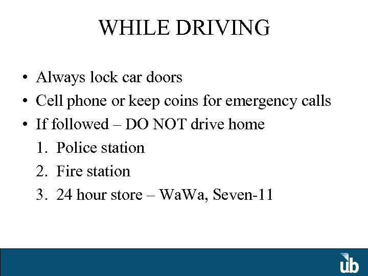 WHILE DRIVING • Always lock car doors • Cell phone or keep coins for