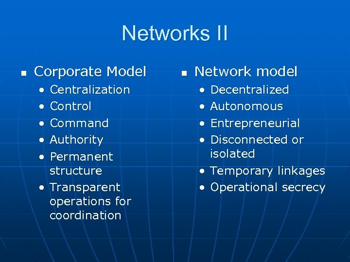 Networks II n Corporate Model • • • Centralization Control Command Authority Permanent structure