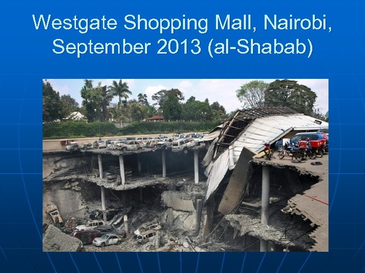 Westgate Shopping Mall, Nairobi, September 2013 (al-Shabab) 