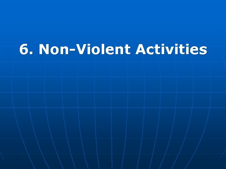 6. Non-Violent Activities 