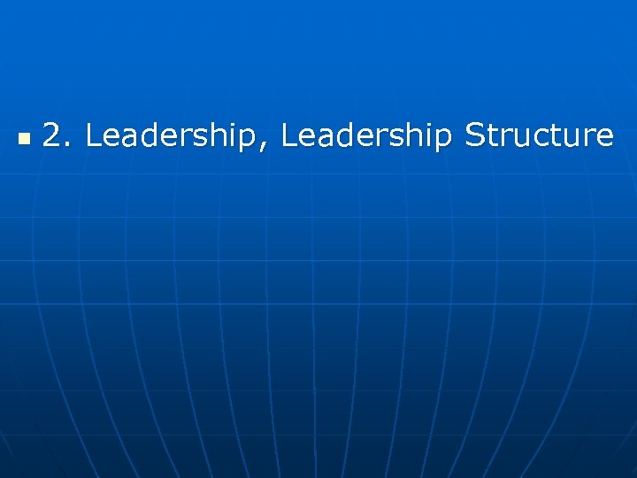 n 2. Leadership, Leadership Structure 