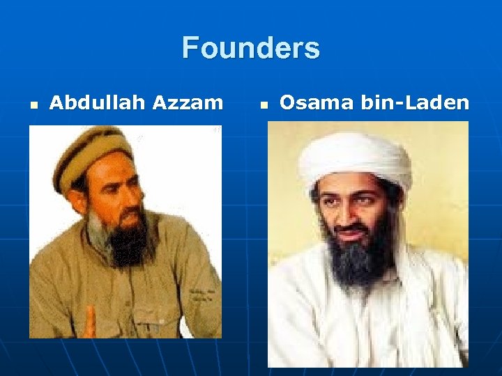 Founders n Abdullah Azzam n Osama bin-Laden 