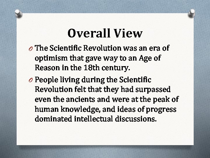 Overall View O The Scientific Revolution was an era of optimism that gave way