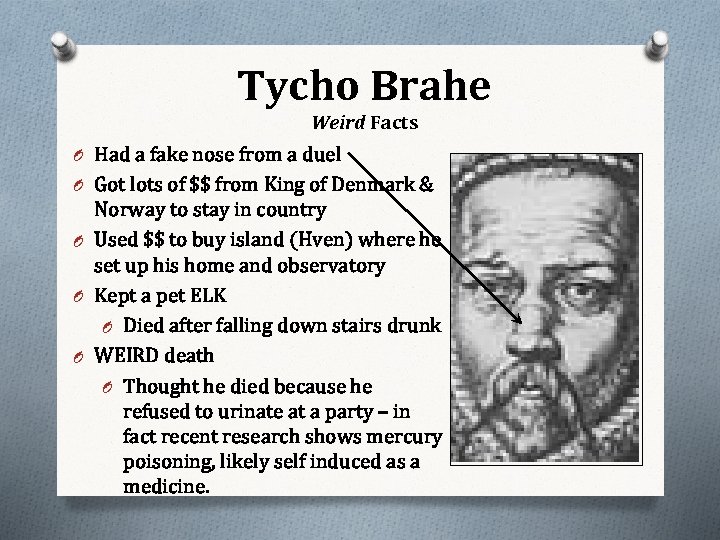 Tycho Brahe Weird Facts O Had a fake nose from a duel O Got
