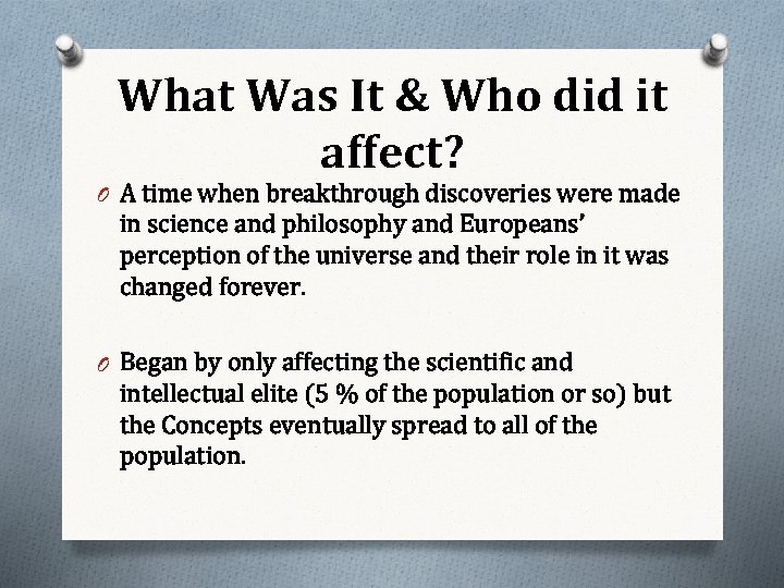 What Was It & Who did it affect? O A time when breakthrough discoveries