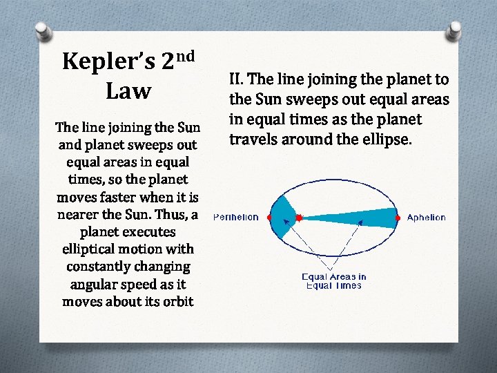 Kepler’s 2 nd Law The line joining the Sun and planet sweeps out equal