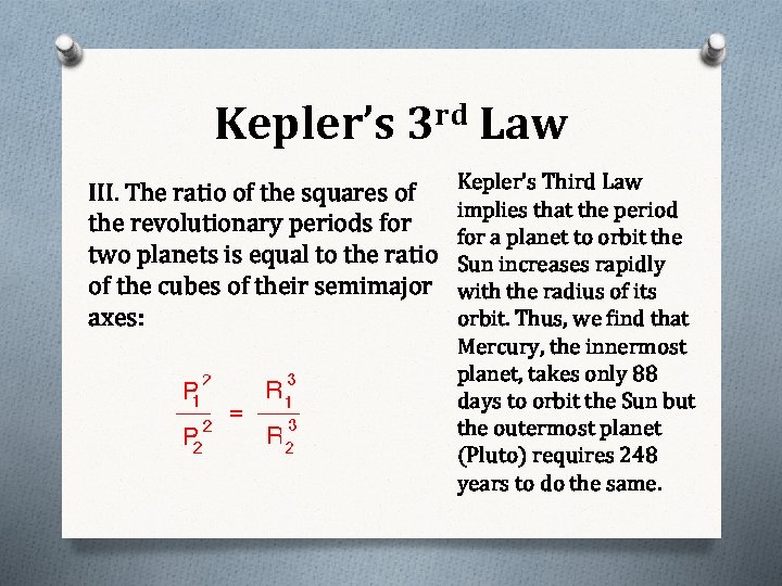 Kepler’s rd 3 III. The ratio of the squares of the revolutionary periods for