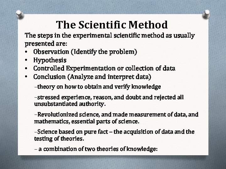 The Scientific Method The steps in the experimental scientific method as usually presented are: