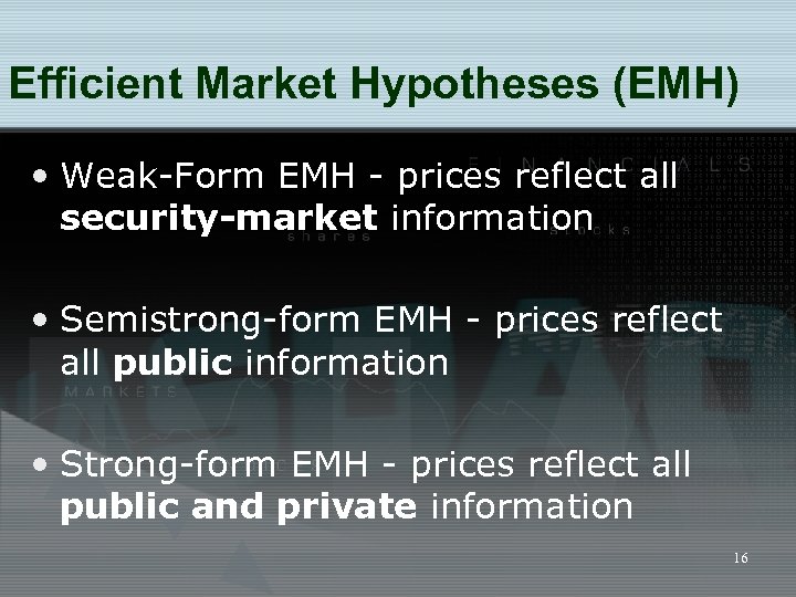 Efficient Market Hypotheses (EMH) • Weak-Form EMH - prices reflect all security-market information •