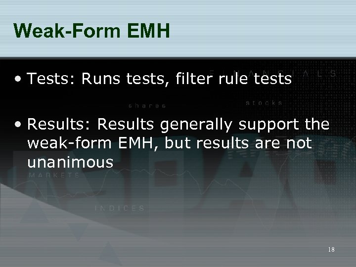 Weak-Form EMH • Tests: Runs tests, filter rule tests • Results: Results generally support