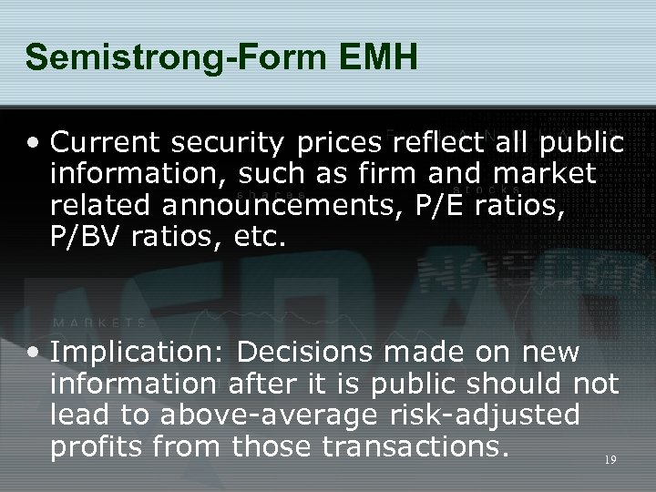 Semistrong-Form EMH • Current security prices reflect all public information, such as firm and