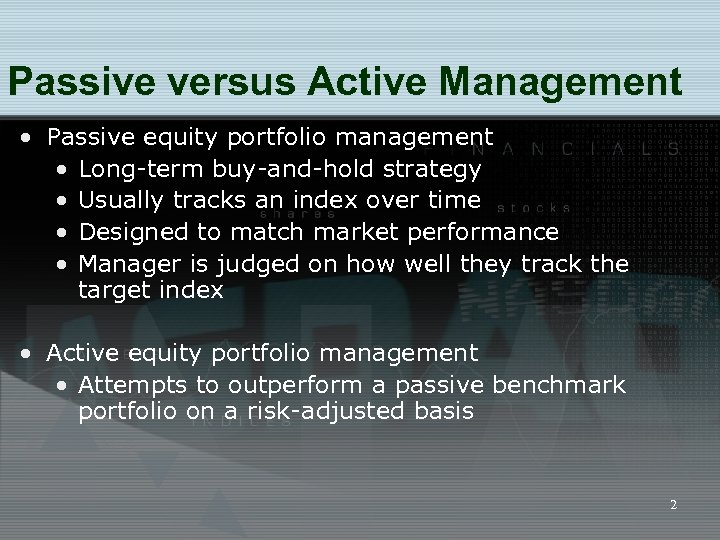 Passive versus Active Management • Passive equity portfolio management • Long-term buy-and-hold strategy •