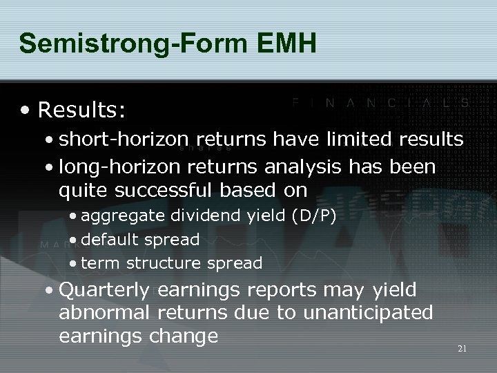 Semistrong-Form EMH • Results: • short-horizon returns have limited results • long-horizon returns analysis