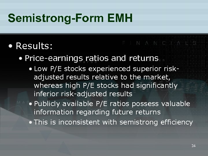 Semistrong-Form EMH • Results: • Price-earnings ratios and returns • Low P/E stocks experienced