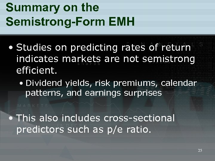 Summary on the Semistrong-Form EMH • Studies on predicting rates of return indicates markets