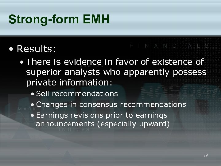 Strong-form EMH • Results: • There is evidence in favor of existence of superior