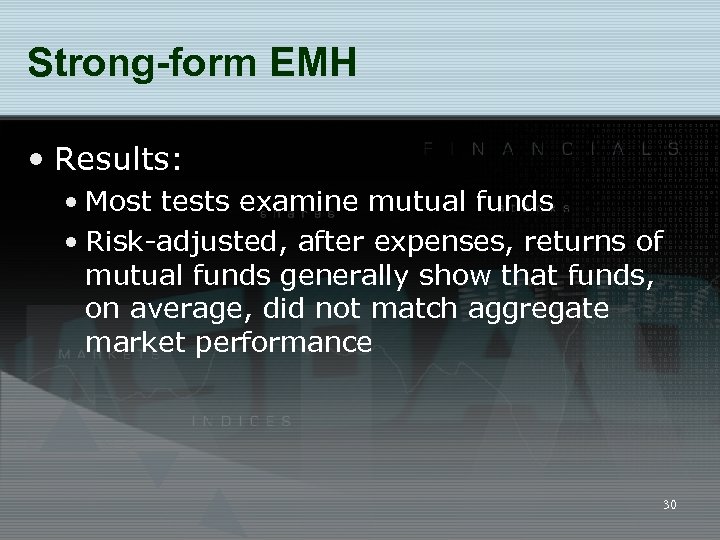 Strong-form EMH • Results: • Most tests examine mutual funds • Risk-adjusted, after expenses,