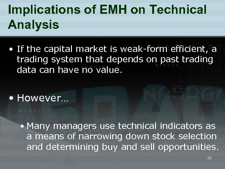 Implications of EMH on Technical Analysis • If the capital market is weak-form efficient,