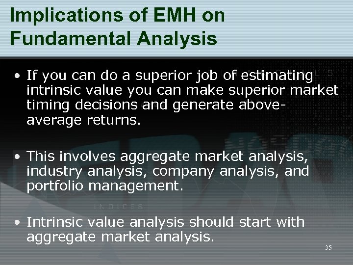 Implications of EMH on Fundamental Analysis • If you can do a superior job