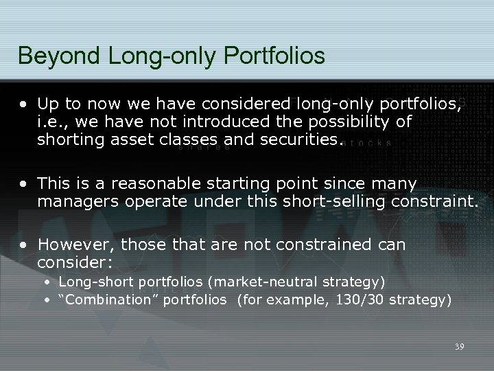 Beyond Long-only Portfolios • Up to now we have considered long-only portfolios, i. e.