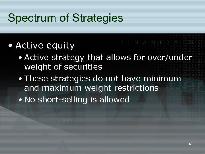 Spectrum of Strategies • Active equity • Active strategy that allows for over/under weight