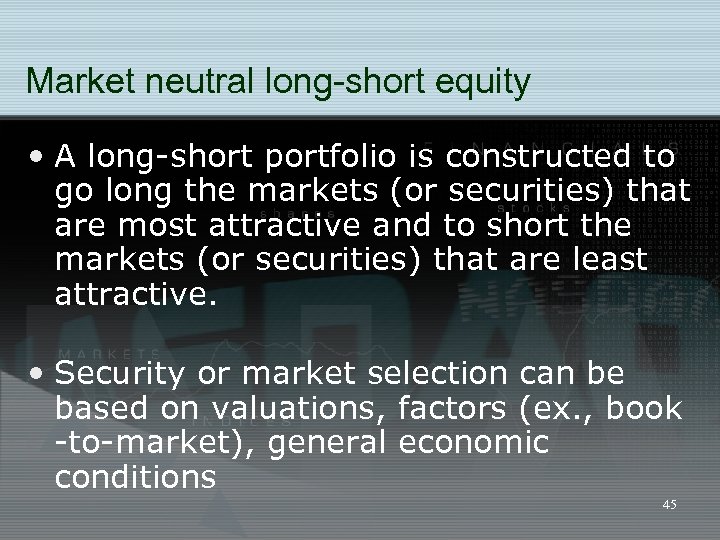 Market neutral long-short equity • A long-short portfolio is constructed to go long the