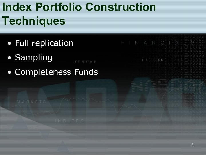 Index Portfolio Construction Techniques • Full replication • Sampling • Completeness Funds 5 