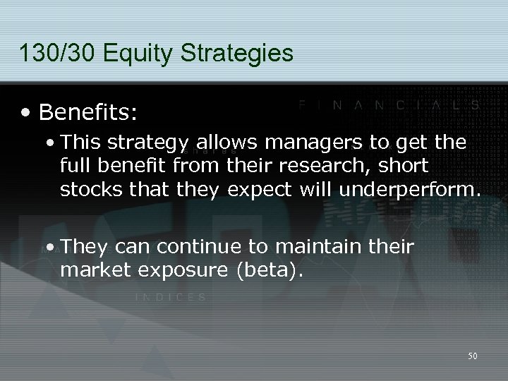 130/30 Equity Strategies • Benefits: • This strategy allows managers to get the full