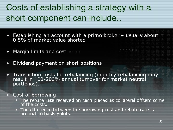 Costs of establishing a strategy with a short component can include. . • Establishing