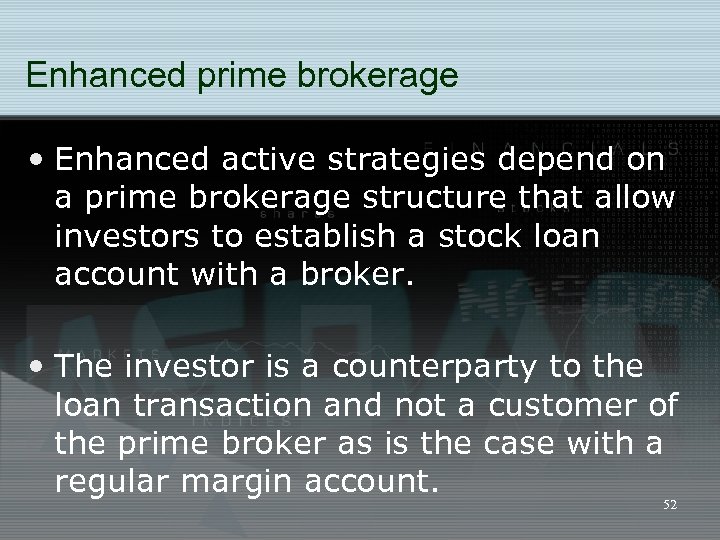 Enhanced prime brokerage • Enhanced active strategies depend on a prime brokerage structure that