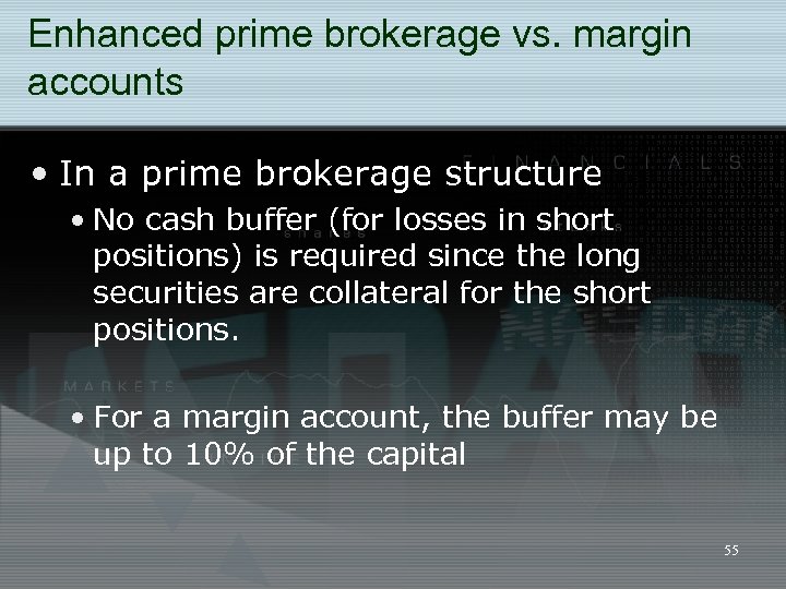 Enhanced prime brokerage vs. margin accounts • In a prime brokerage structure • No