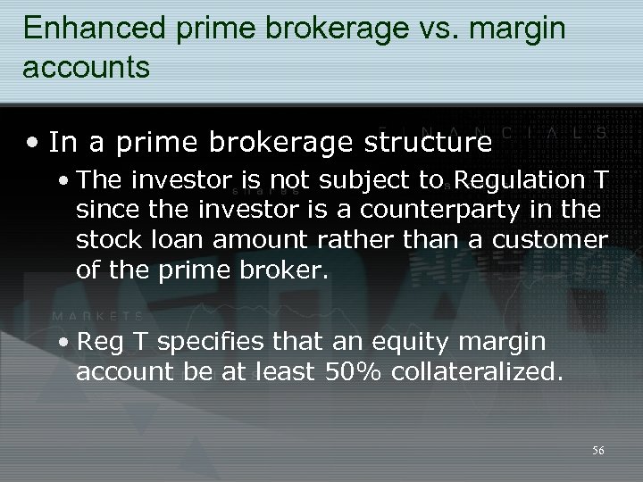 Enhanced prime brokerage vs. margin accounts • In a prime brokerage structure • The