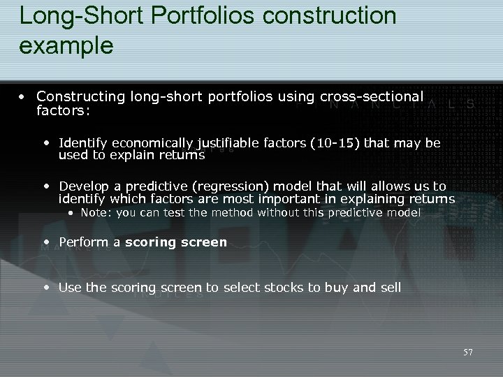 Long-Short Portfolios construction example • Constructing long-short portfolios using cross-sectional factors: • Identify economically