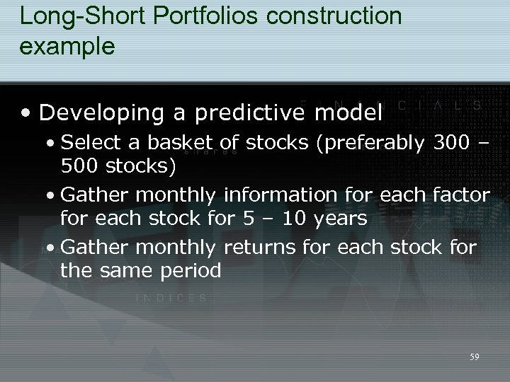 Long-Short Portfolios construction example • Developing a predictive model • Select a basket of