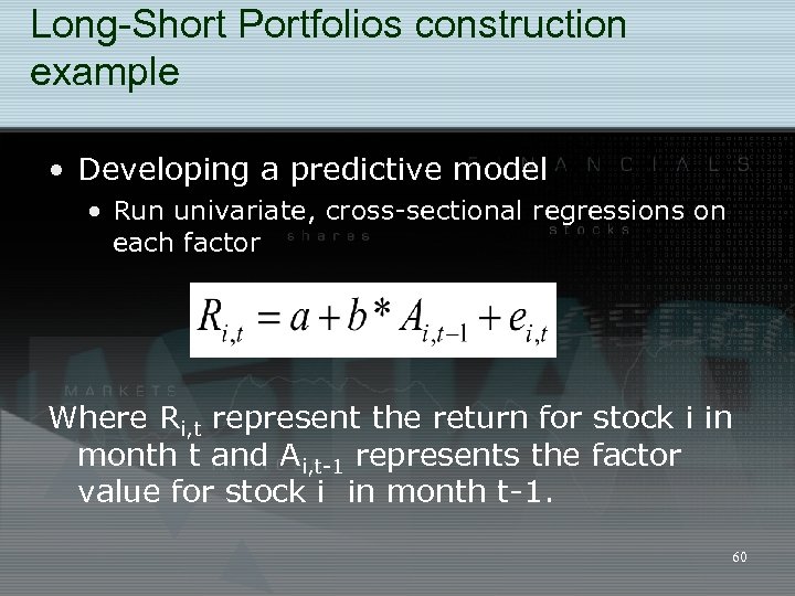 Long-Short Portfolios construction example • Developing a predictive model • Run univariate, cross-sectional regressions