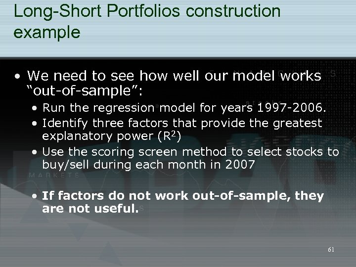 Long-Short Portfolios construction example • We need to see how well our model works