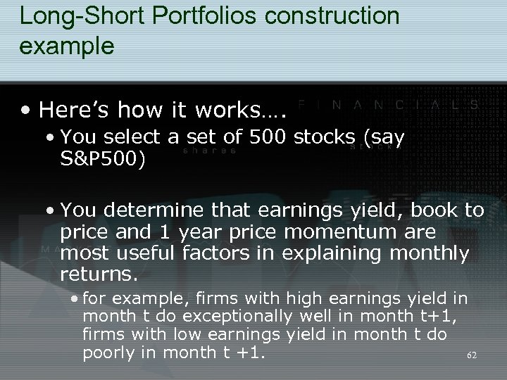 Long-Short Portfolios construction example • Here’s how it works…. • You select a set