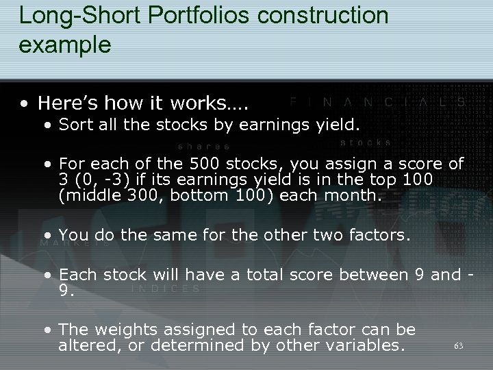 Long-Short Portfolios construction example • Here’s how it works…. • Sort all the stocks