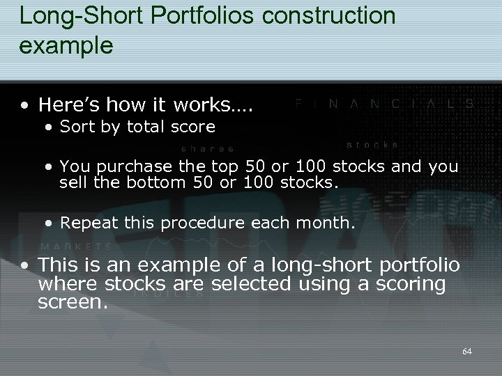 Long-Short Portfolios construction example • Here’s how it works…. • Sort by total score