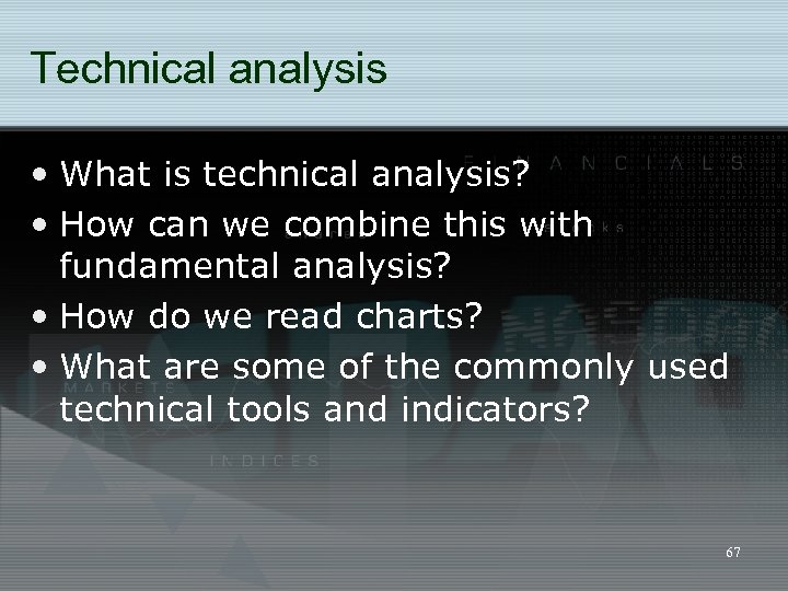 Technical analysis • What is technical analysis? • How can we combine this with