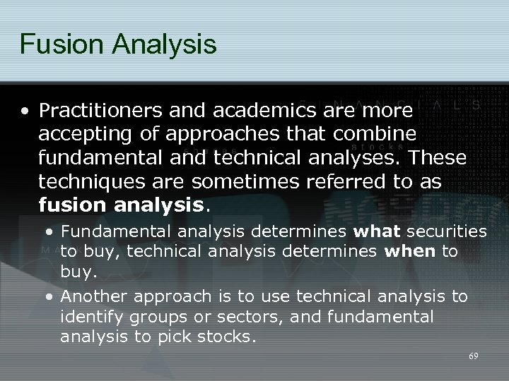 Fusion Analysis • Practitioners and academics are more accepting of approaches that combine fundamental