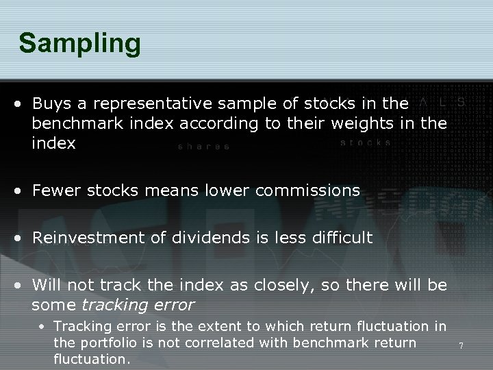 Sampling • Buys a representative sample of stocks in the benchmark index according to