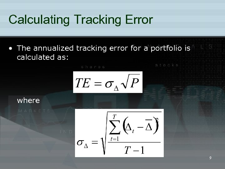 Calculating Tracking Error • The annualized tracking error for a portfolio is calculated as: