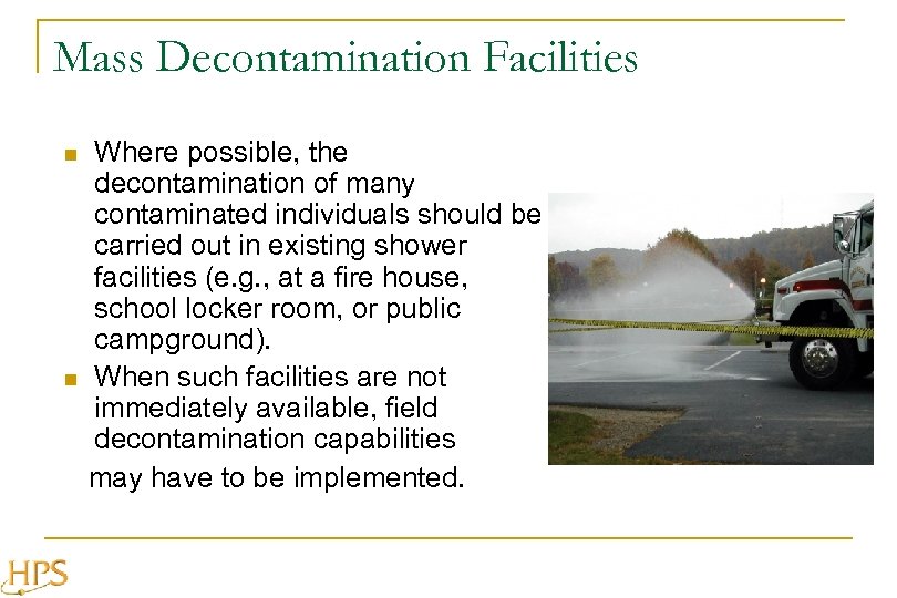 Mass Decontamination Facilities n n Where possible, the decontamination of many contaminated individuals should