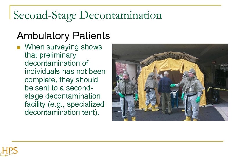 Second-Stage Decontamination Ambulatory Patients n When surveying shows that preliminary decontamination of individuals has