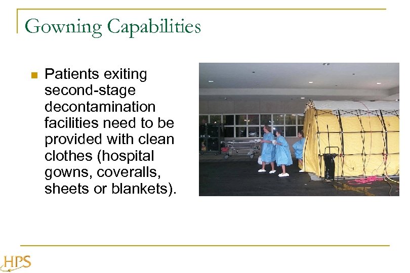 Gowning Capabilities n Patients exiting second-stage decontamination facilities need to be provided with clean