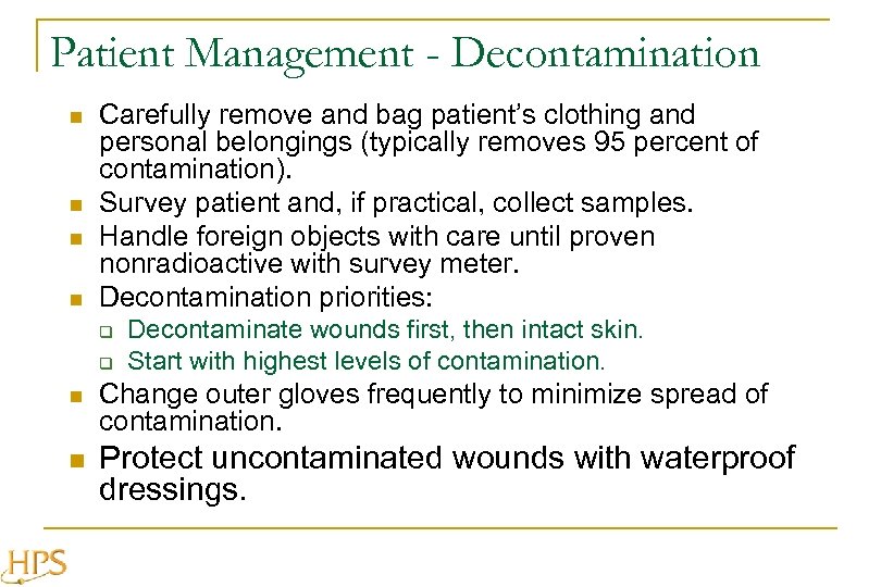 Patient Management - Decontamination n n Carefully remove and bag patient’s clothing and personal